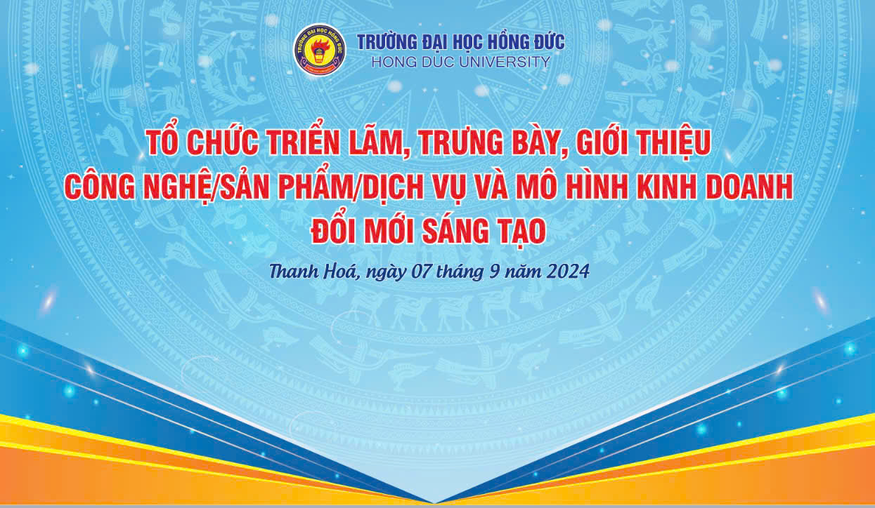 Triển lãm trưng bày, giới thiệu công nghệ/sản phẩm/dịch vụ và mô hình kinh doanh đổi mới sáng tạo được tổ chức tại Trường Đại học Hồng Đức